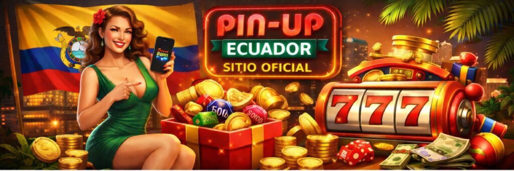 Pin-Up Ecuador sitio oficial y acceso para jugadores de Ecuador, con bonos, smartphone, monedas y slot machine
